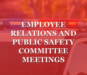 Employee Relations and Public Safety Committee Meetings